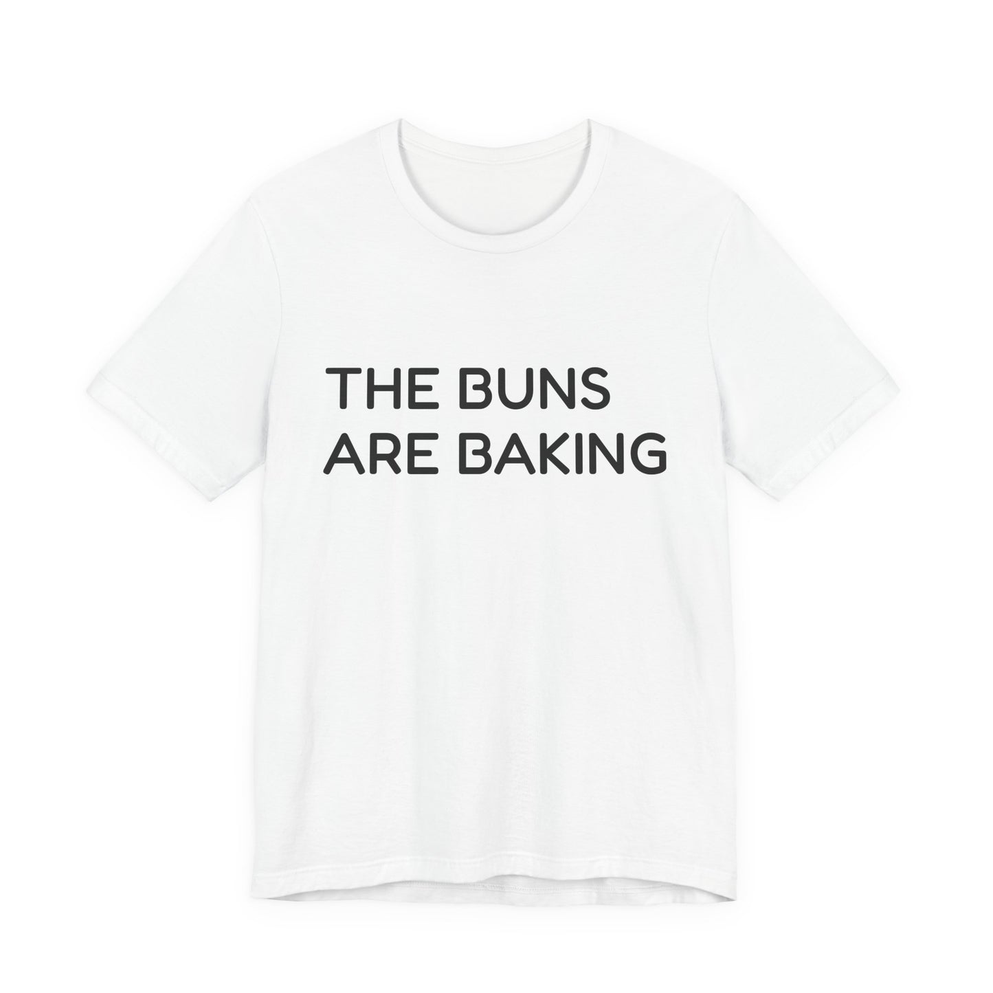 The Buns Are Baking Tee — Funny Pregnancy Announcement T-Shirt