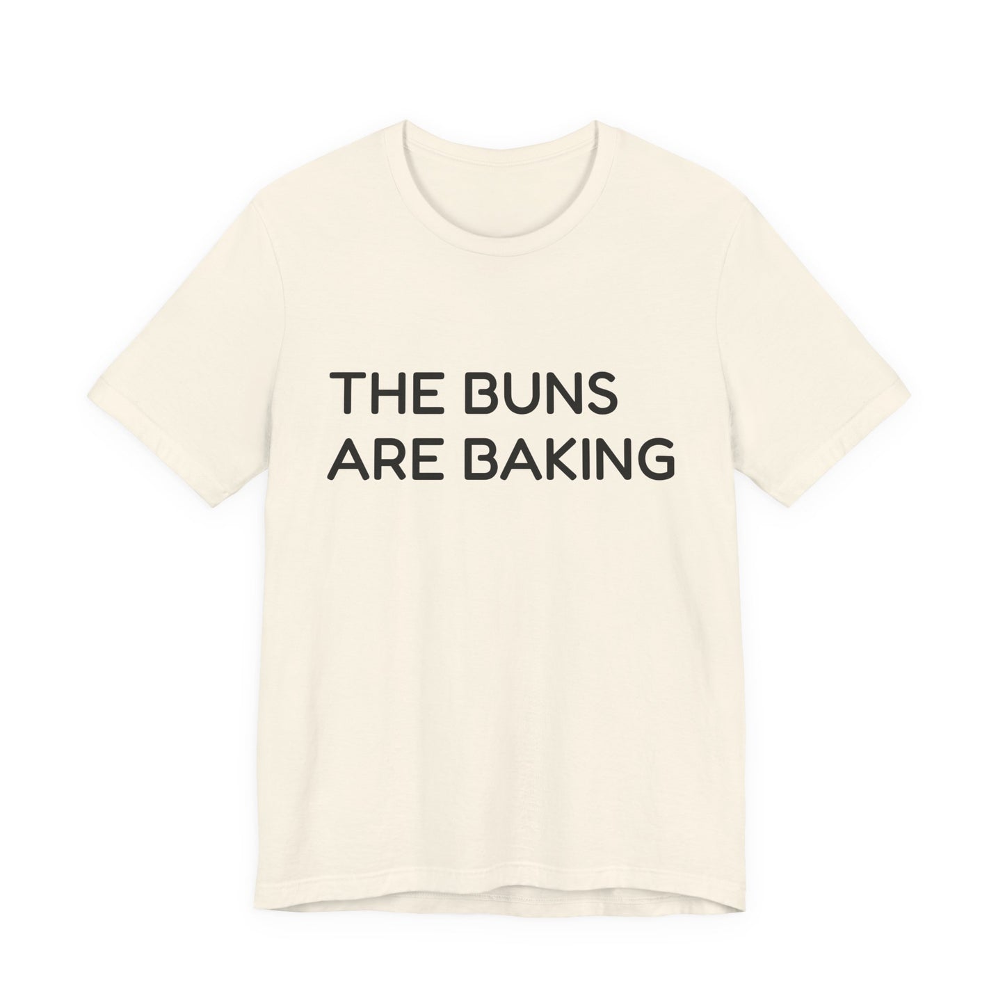 The Buns Are Baking Tee — Funny Pregnancy Announcement T-Shirt